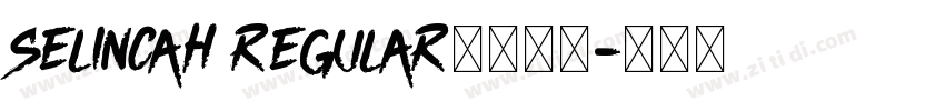 SELINCAH Regular字体免费字体转换